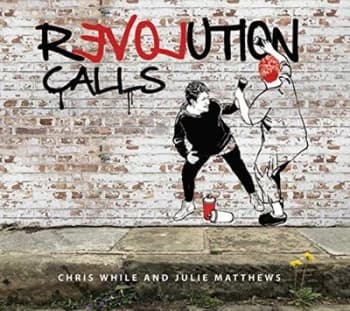 Revolution Calls by Chris While & Julie Matthews CD Album
