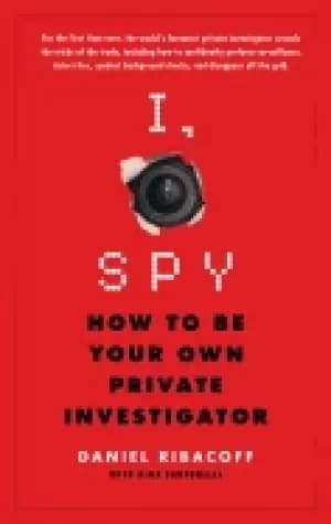 i spy how to be your own private investigator