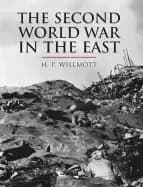 The Second World War in the East by H P Willmott