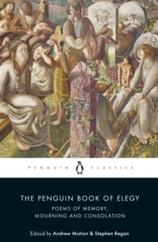 The Penguin Book of Elegy : Poems of Memory, Mourning and Consolation Paperback / softback