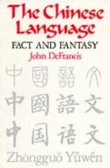 The Chinese Language : Fact and Fantasy