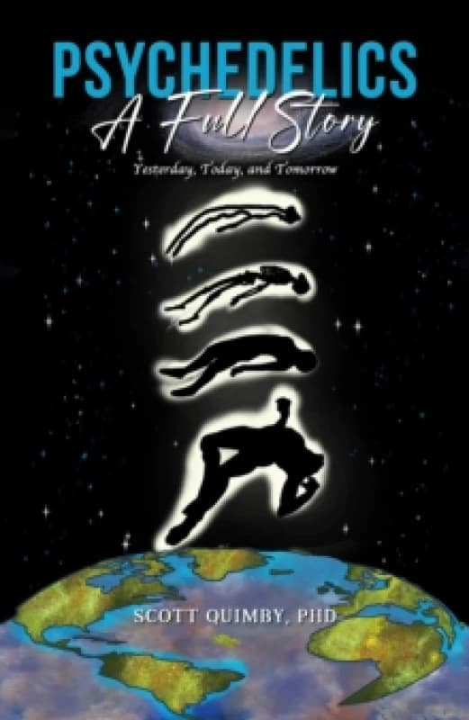 Psychedelics: A Full Story : Yesterday, Today, and Tomorrow Paperback / softback