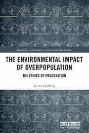 The Environmental Impact of Overpopulation The Ethics of Procreation