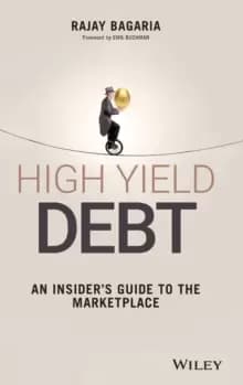 High Yield Debt : An Insider's Guide to the Marketplace