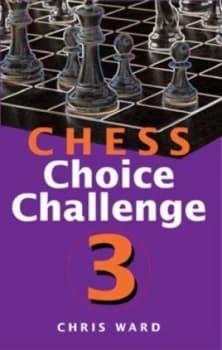 Chess Choice Challenge 3 by Chris Ward Paperback