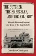 butcher the embezzler and the fall guy a family memoir of scandal and greed