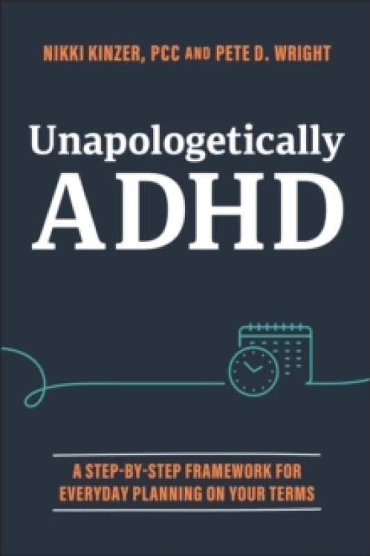 Unapologetically ADHD : A Step-by-Step Framework For Everyday Planning On Your Terms Paperback / softback