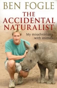 The Accidental Naturalist by Ben Fogle Hardback