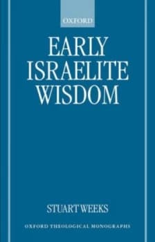Early Israelite Wisdom by Stuart Weeks Book