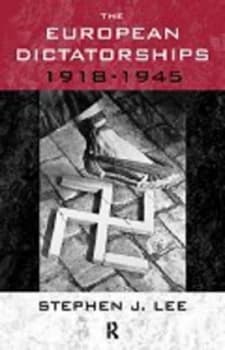 The European Dictatorships 1918-1945 by Stephen J Lee Paperback