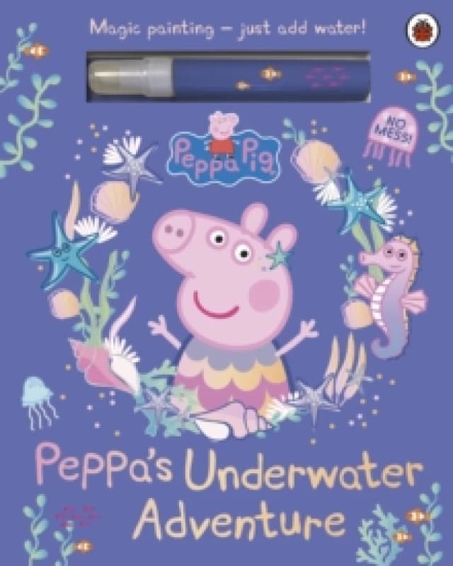 Peppa Pig: Peppas Underwater Adventure : A Magic Painting Book Board book