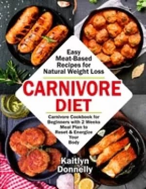 carnivore diet easy meat based recipes for natural weight loss carnivore co
