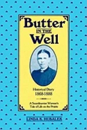 butter in the well a scandinavian womans tale of life on the prairie