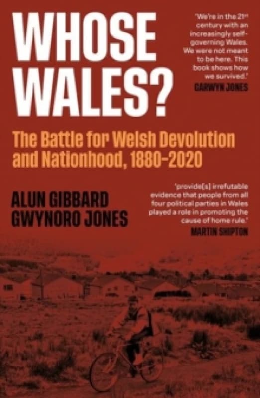 Whose Wales? The Battle for Welsh Devolution and Nationhood 1880-2020 Paperback / softback