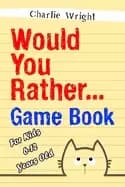 would you rather game book for kids 6 12 years old jokes and silly scenario