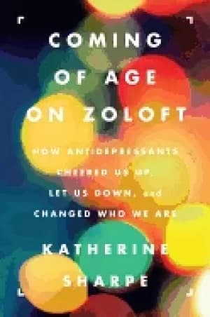 coming of age on zoloft how antidepressants cheered us up let us downand c