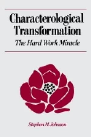 characterological transformation the hard work miracle