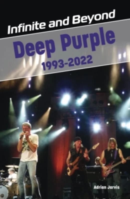 Infinite and Beyond : Deep Purple 1993-2022 Paperback / softback