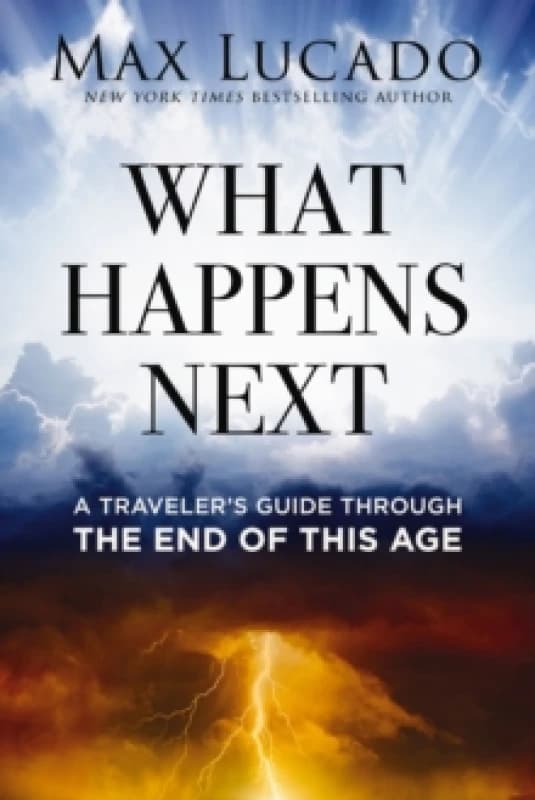 What Happens Next : A Travelers Guide Through the End of This Age Paperback / softback