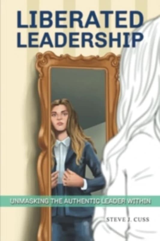 Liberated Leadership. Paperback. By Steve J Cuss Books