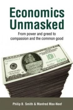 Economics unmasked by Manfred Max-Neef