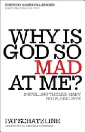 why is god so mad at me dispelling the lies many people believe