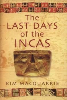 The Last Days of the Incas by Kim Macquarrie Hardback