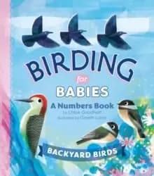 Birding for Babies: Backyard Birds : A Numbers Book