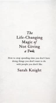 The Life-Changing Magic of Not Giving a F k by Sarah Knight Hardback
