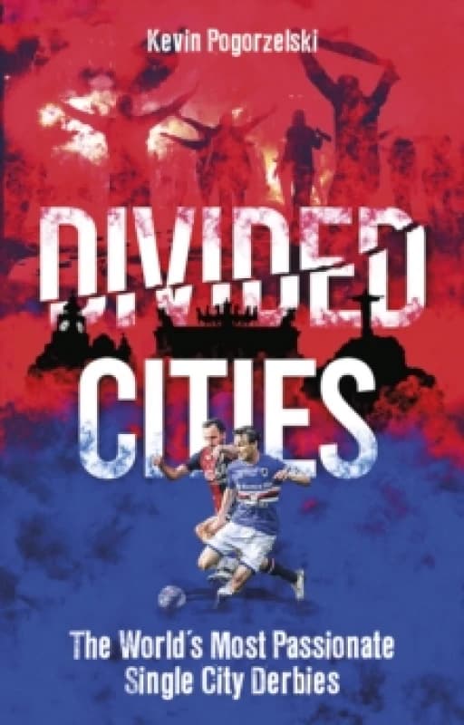 Divided Cities : The World's Most Passionate Single City Derbies Paperback / softback