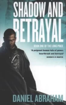 Shadow and Betrayal by Daniel Abraham Paperback