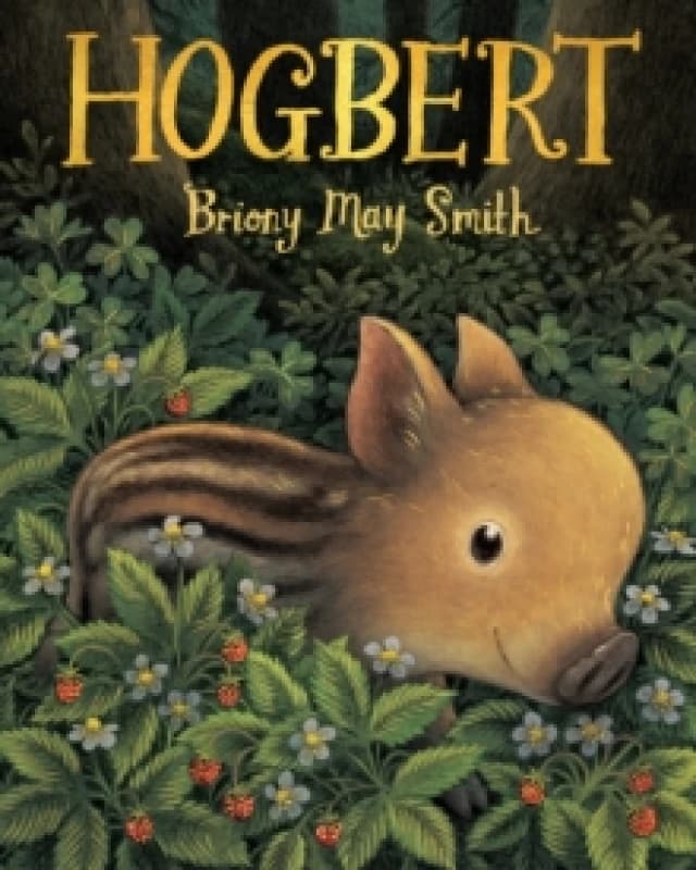 Hogbert : A modern classic for 3, 4 and 5 year-olds featuring a baby boar with a big personality and a nose like no other! Hardback