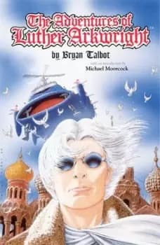 The adventures of Luther Arkwright by Bryan Talbot