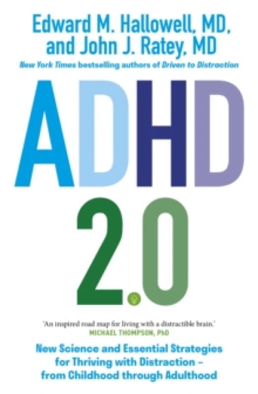 ADHD 2.0 : New Science and Essential Strategies for Thriving with Distraction - from Childhood through Adulthood Paperback / softback