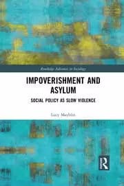 Impoverishment and Asylum Social Policy as Slow Violence