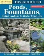 diy guide to ponds fountains rain gardens and water features revised editi