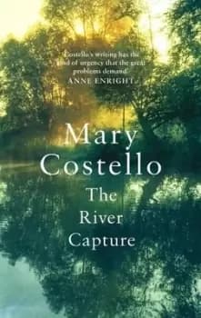 The river capture by Mary Costello