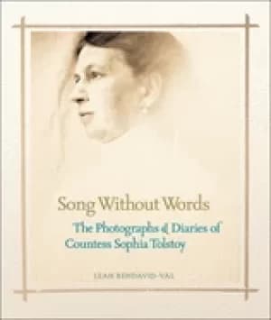 song without words the photographs and diaries of countess sophia tolstoy