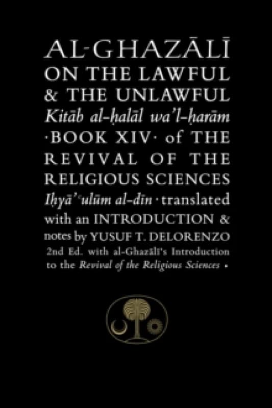 Al-Ghazali on the Lawful and the Unlawful : Book XIV of the Revival of the Religious Sciences Paperback / softback