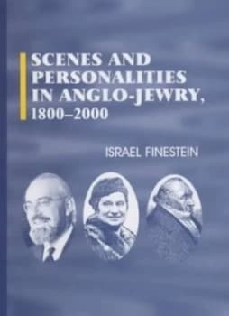 Scenes and Personalities in Anglo-Jewry 1800-2000 by Israel Finestein Hardback