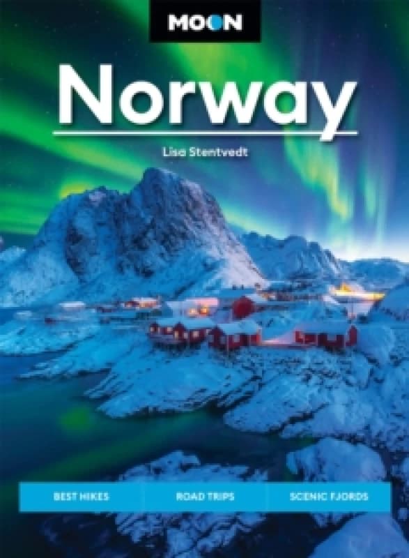 Moon Norway : Best Hikes, Road Trips, Scenic Fjords Paperback / softback
