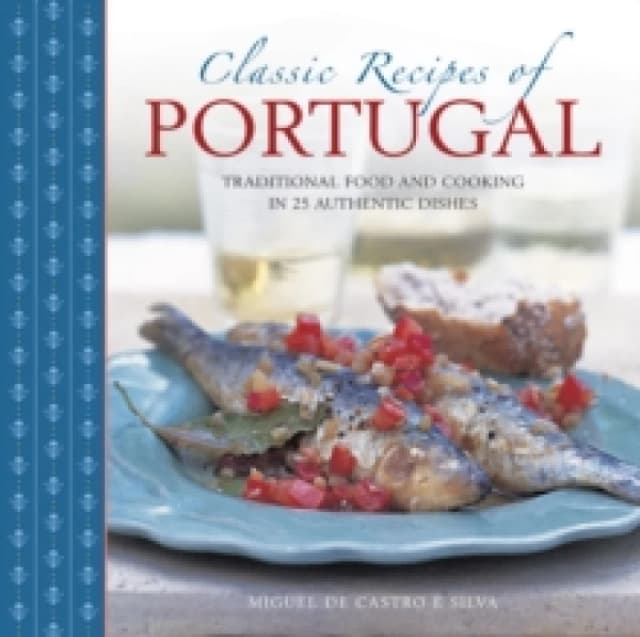 Classic Recipes of Portugal. Hardback. By Miguel Castro e Silva Books