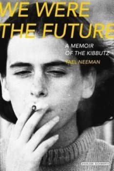 We Were the Future by Yael Neeman Hardback
