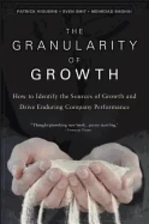 granularity of growth how to identify the sources of growth and drive endur