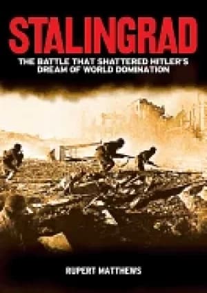 stalingrad the battle that shattered hitlers dream of world domination