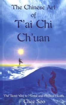 The Chinese Art of Tai Chi Chuan by Chee Soo Paperback