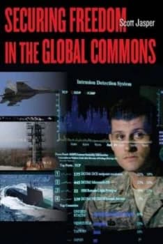 Securing Freedom in the Global Commons by Scott Jasper Paperback