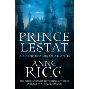 Prince Lestat and the Realms of Atlantis : The Vampire Chronicles 12 (Paperback, 2017)