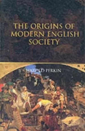 The origins of modern English society by Harold Perkin