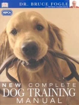 New Complete Dog Training Manual by Bruce Fogle Hardback
